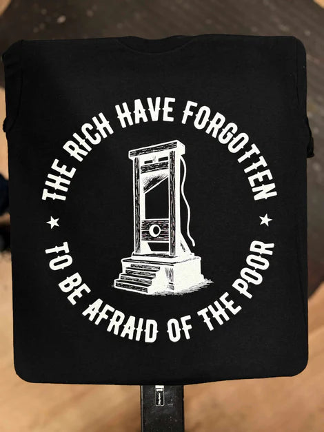 The Rich Have Forgotten To Be Afraid Of The Poor- Fair-Wear - Unisex organic cotton t-shirt - FREE DELIVERY